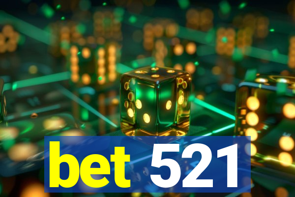 bet 521